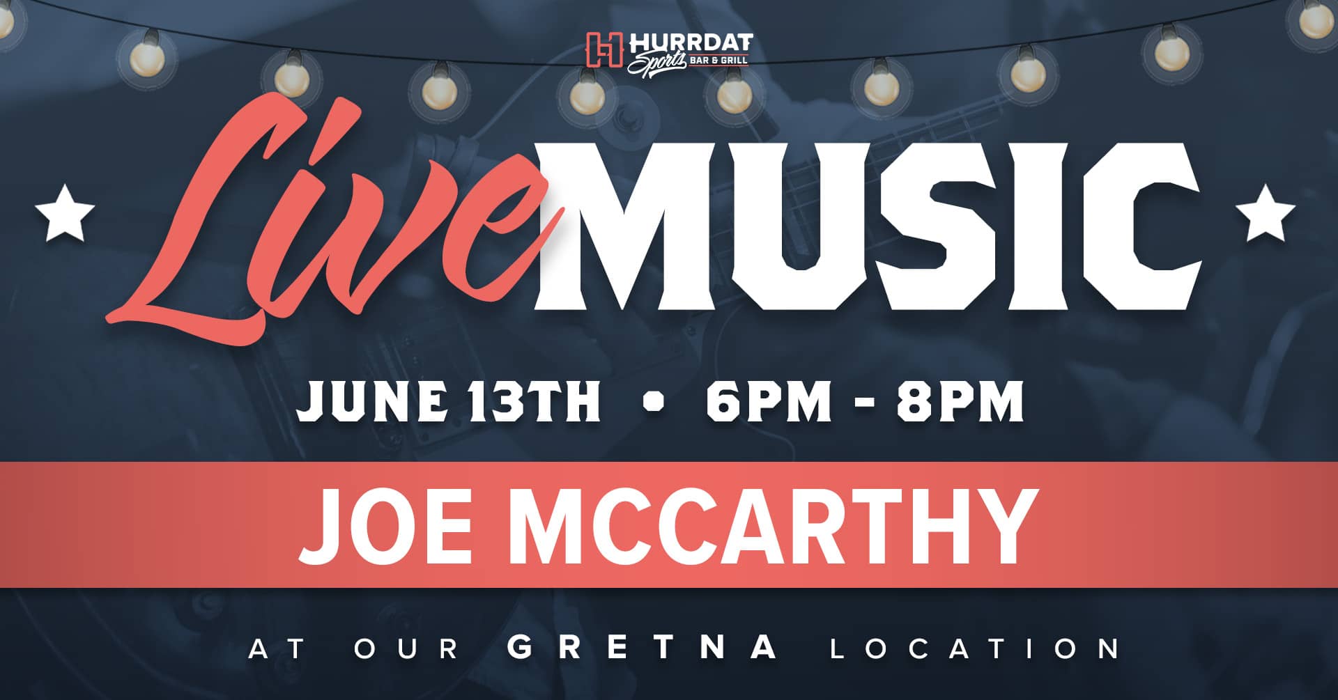 Join us June 13th at Hurrdat Sports Bar & Grill in Gretna for LIVE music on the patio with Joe McCarthy!