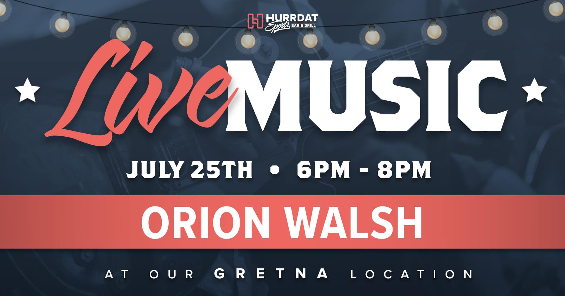 Join us July 25th at Hurrdat Sports Bar & Grill in Gretna for LIVE music on the patio with Orion Walsh!