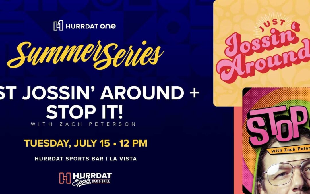Just Jossin’ Around & Stop it! With Zach Peterson LIVE! | Hurrdat ONE Summer Series